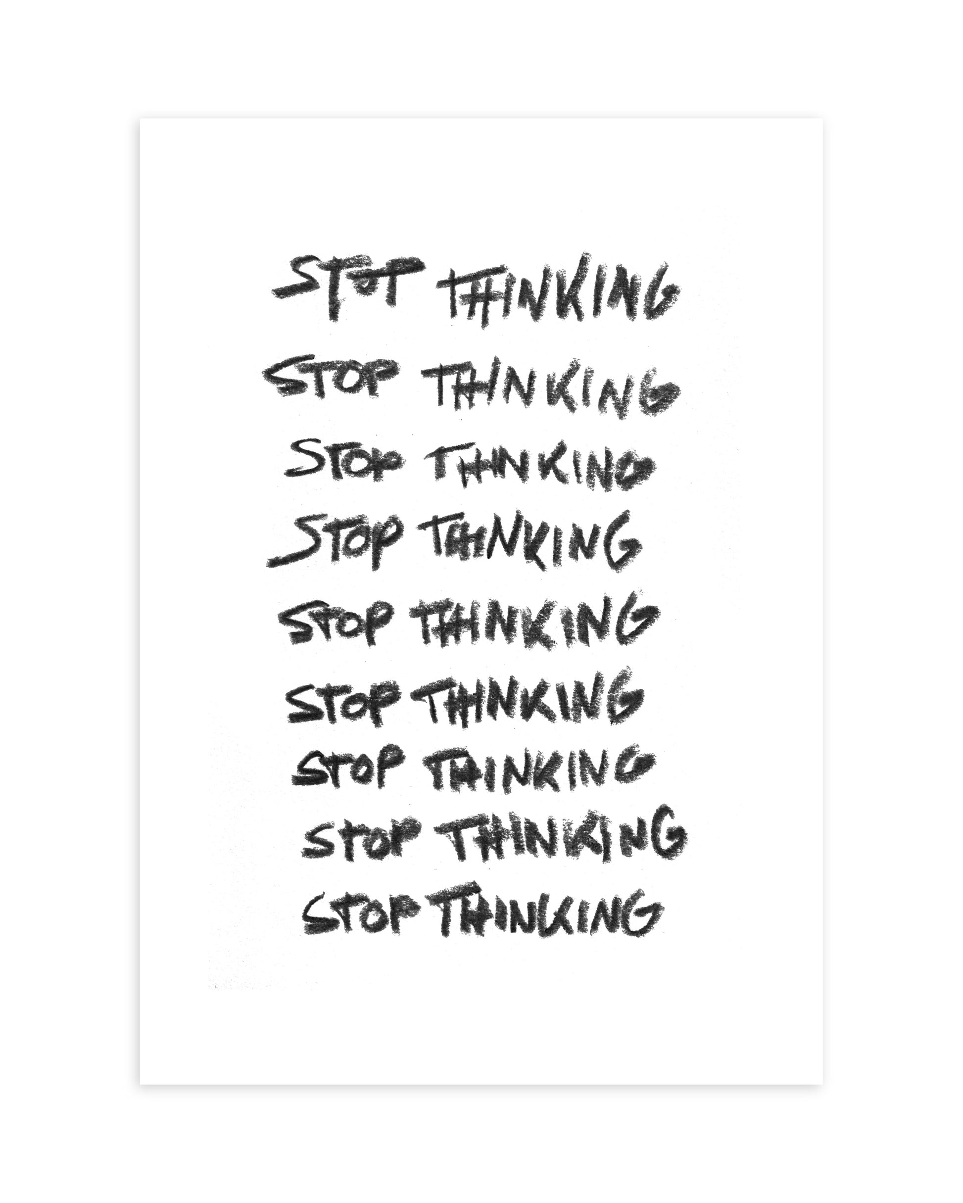Stop Thinking Print